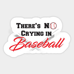 There's No Crying in Baseball Sticker